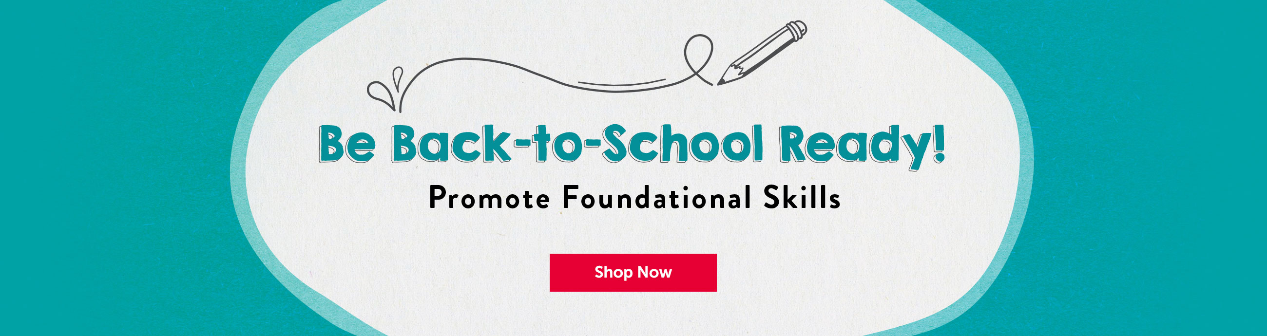 Be Back-to-school Ready! Promote Foundational Skills Shop Now