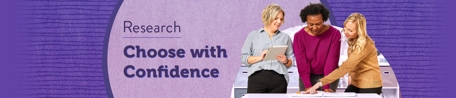 Research Choolse with Confidence